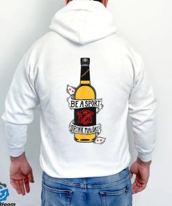 Be A Sport Drink Malort, Team Malort Alcohol Liquor T Shirt
