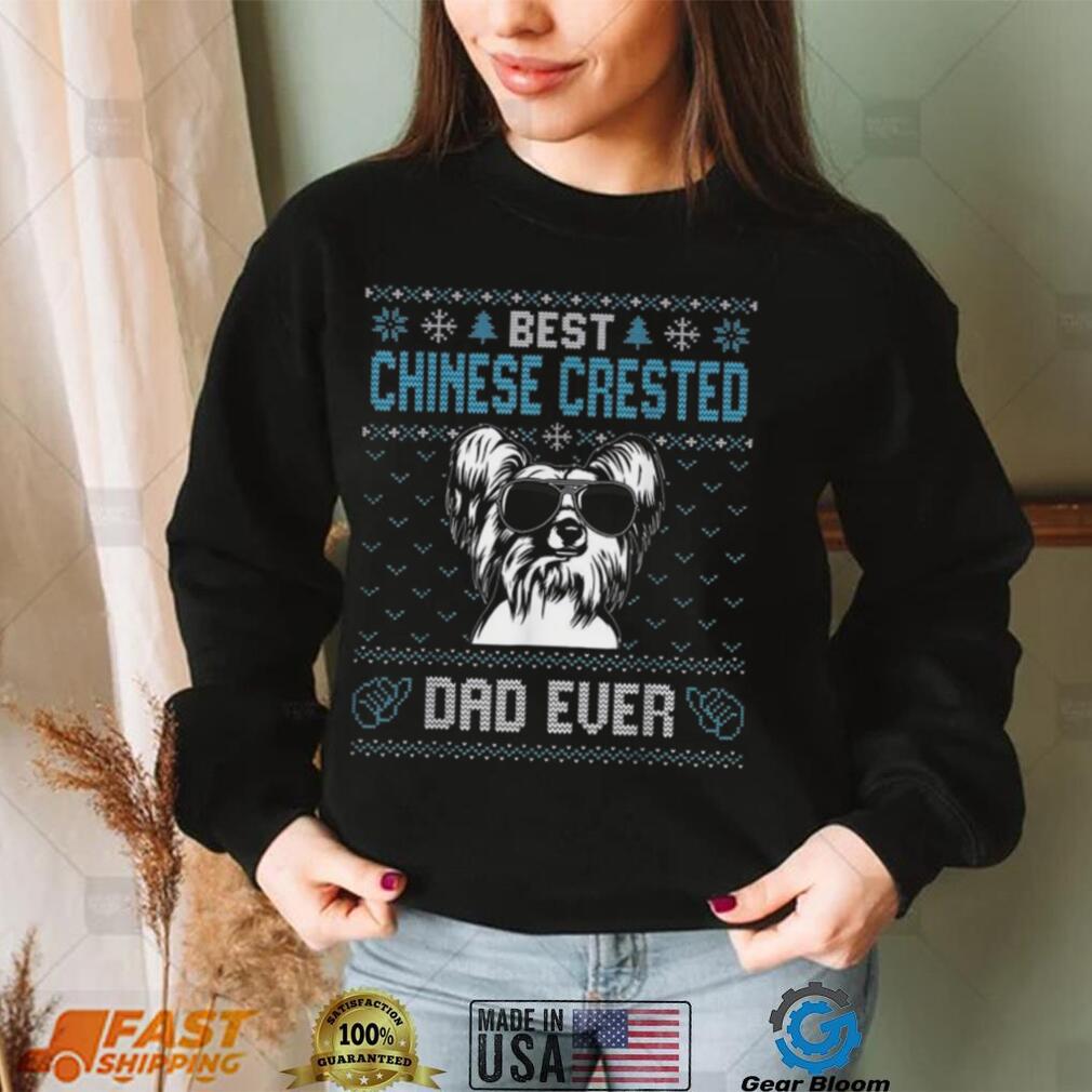 Best Chinese Crested Dad Ever Ugly Christmas For Dog Dad Shirt