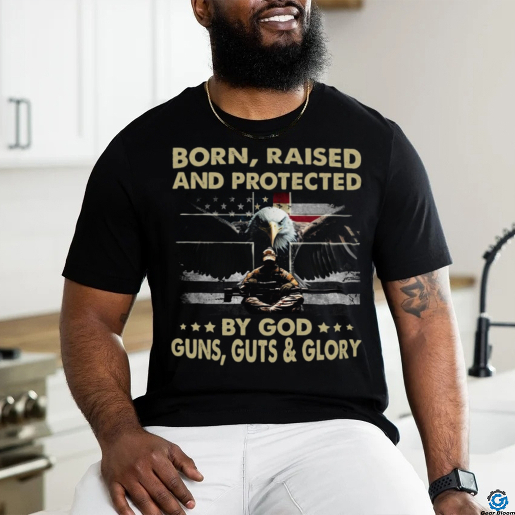 Born, Raised And Protected By God Guns, Guts _ Glory Classic T Shirt