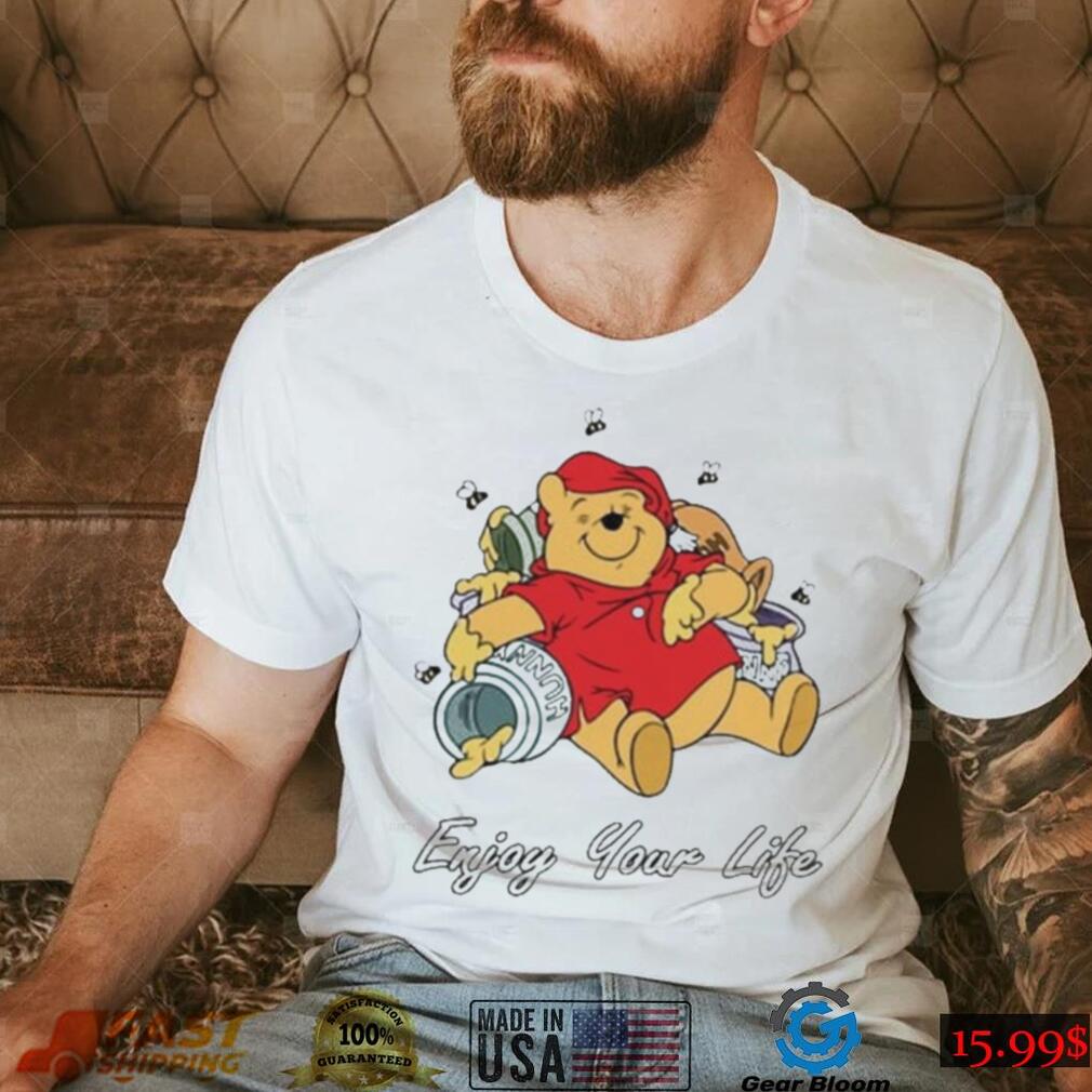 Winnie The Pooh Enjoy Your Life Shirt