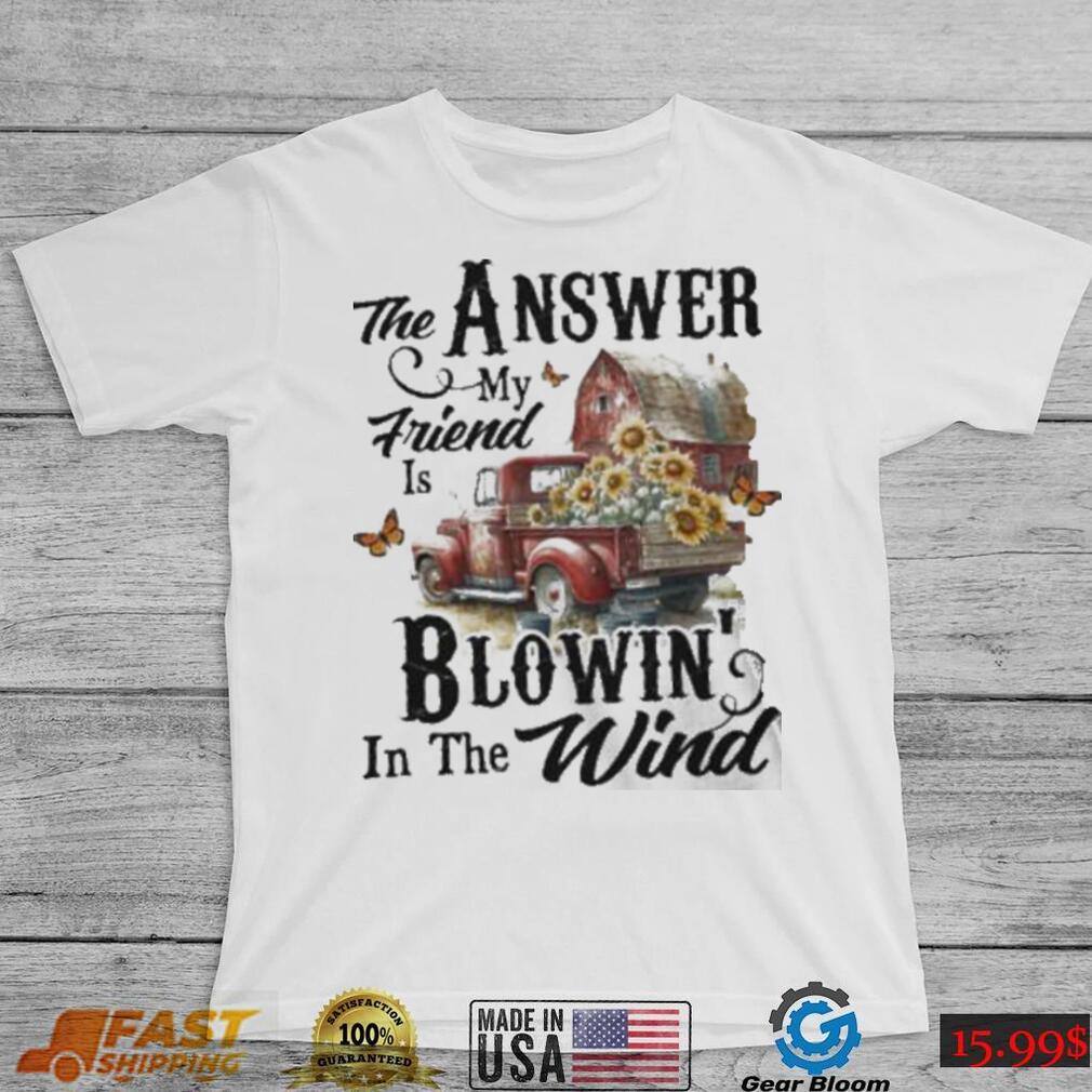 Country Truck The Answer My Friend Blowin’ In The Wind Sunflower shirt