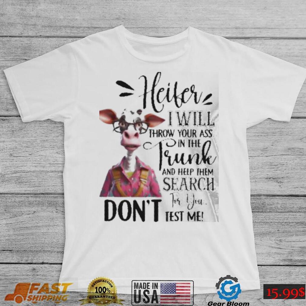 Cow Heifer I Will Throw Your In The Frunk Search shirt