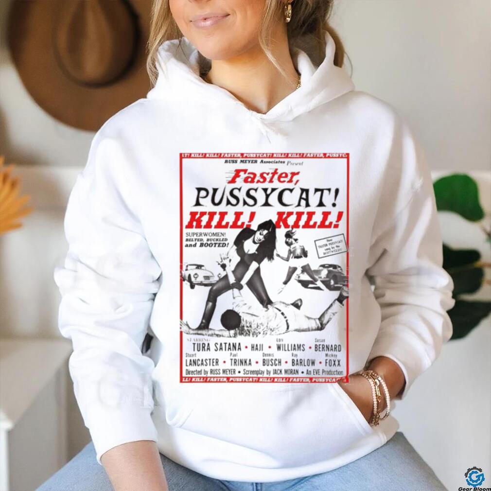 Faster Pussycat Kill Kill Russ Meyer Movie Poster Cult Retro 2023 shirt