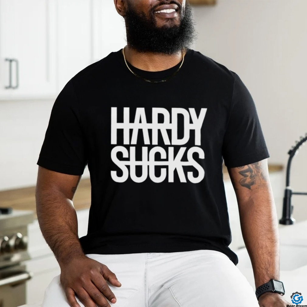 Hardy Sucks T shirt