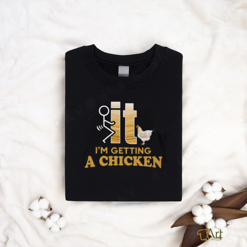 It   I'm Getting A Chicken   Farm Gifts Classic T Shirt