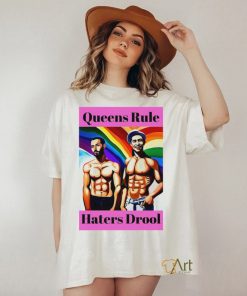 LGBT Queens Rule Haters Drool shirt
