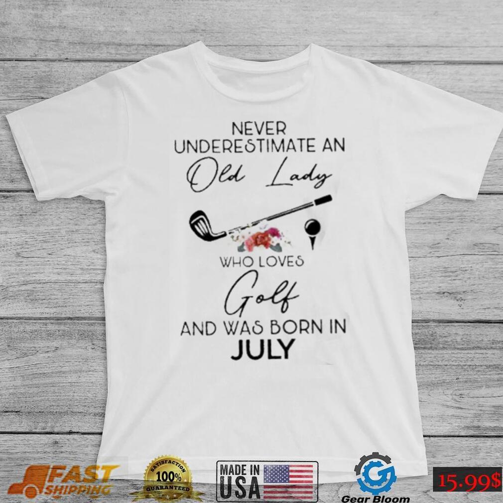 Never underestimate an old lady who loves golf born July flower shirt