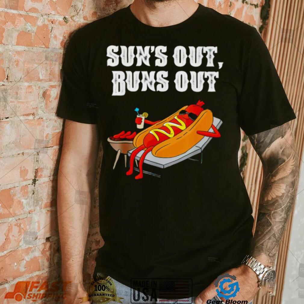 Nice hot Dog sun’s out buns out shirt