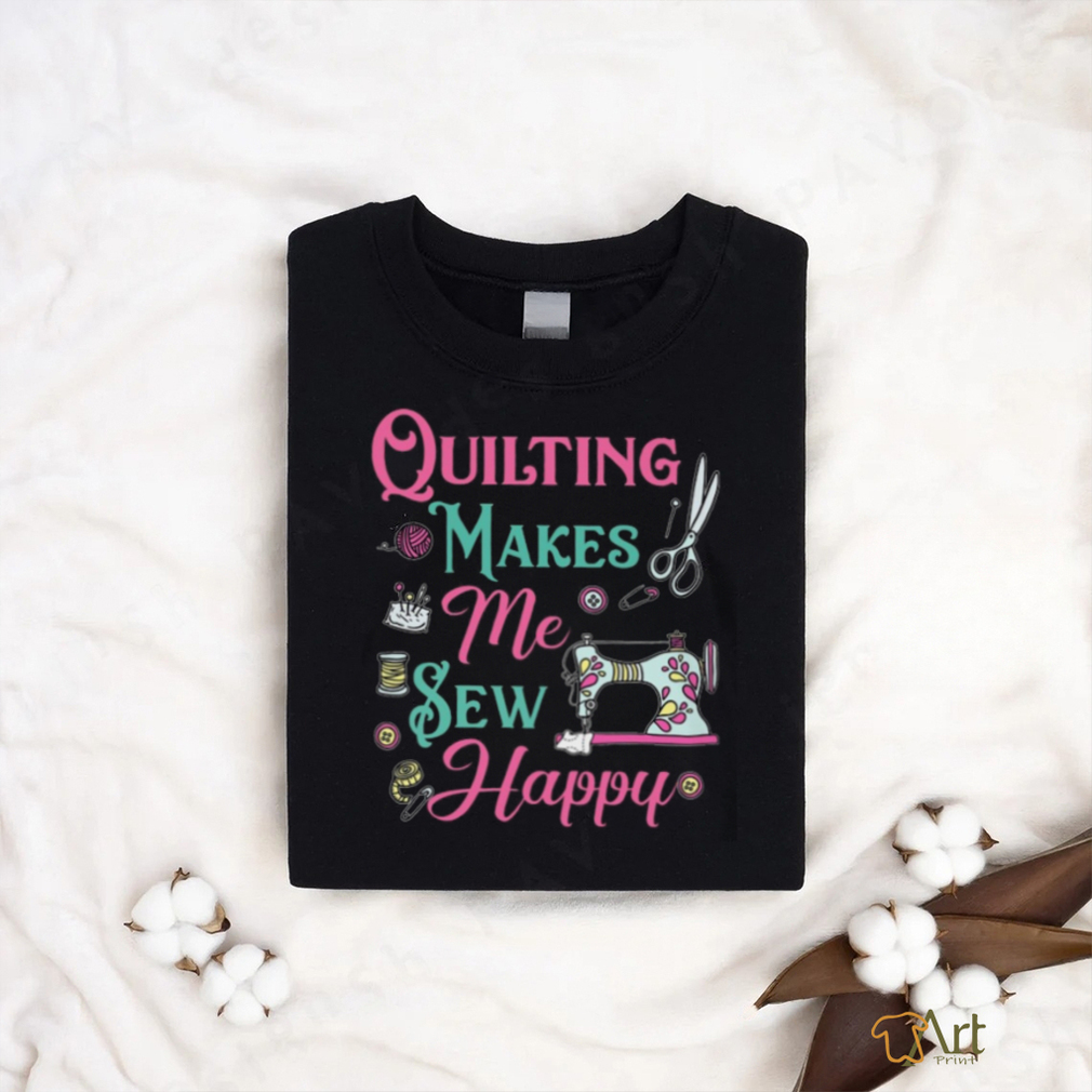 Quilting Makes Me Sew Happy Classic T Shirt