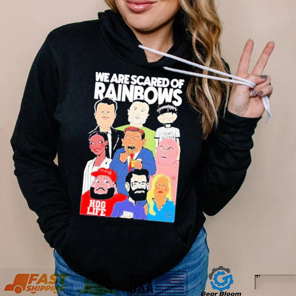 We Are Scared Of Rainbows Shirt