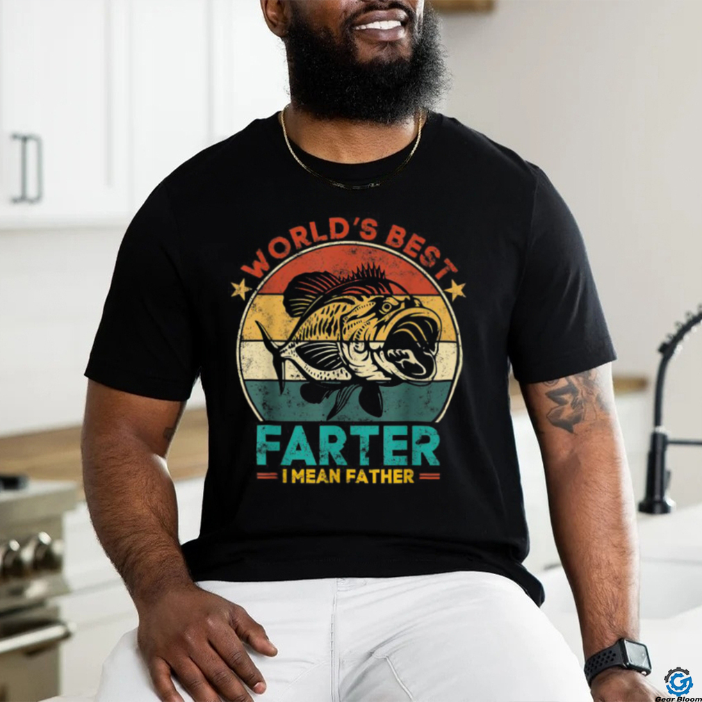 Worlds Best Farter I Mean Father Best Dad Ever Cool Fish T Shirt