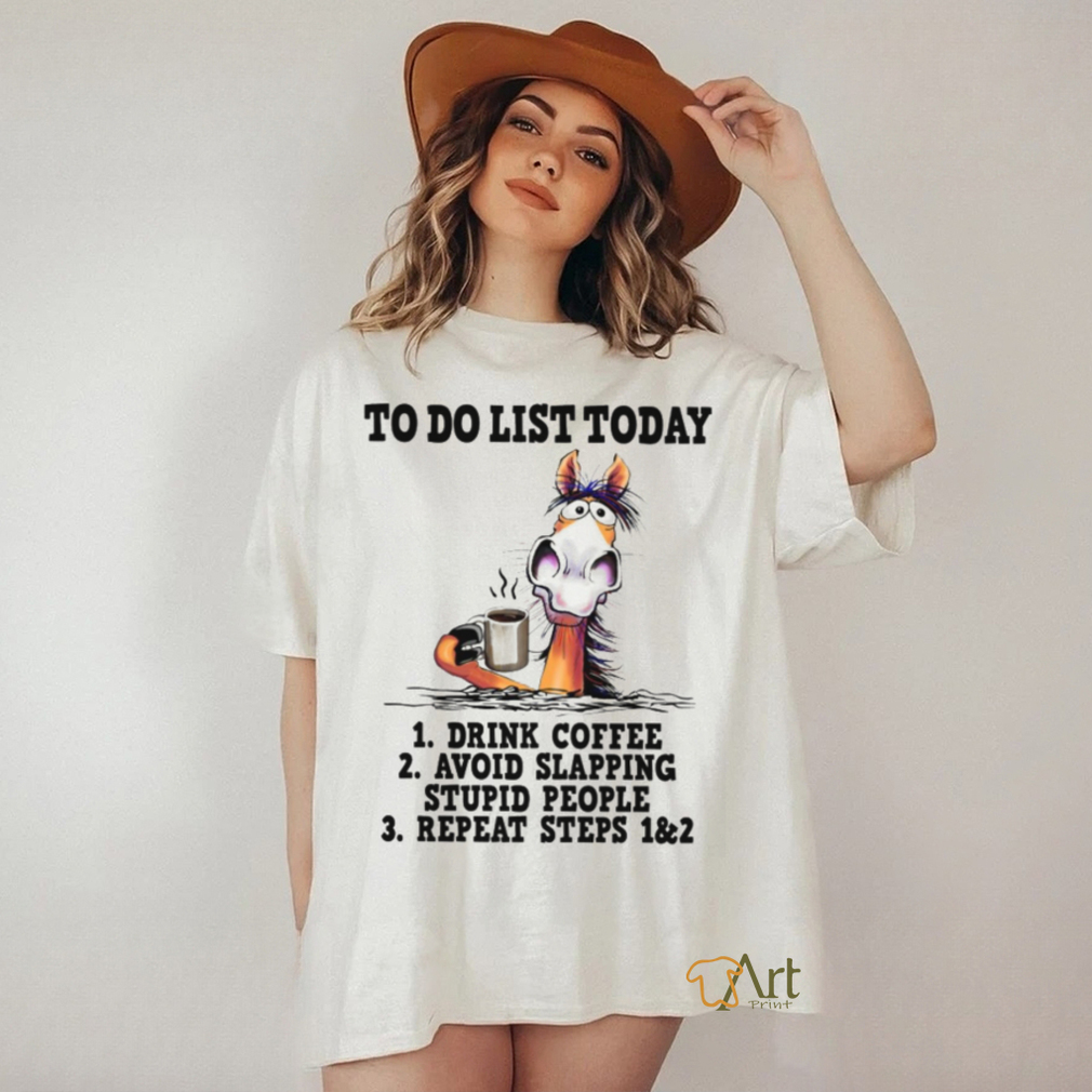 horse to do list to day drink coffee avoid slapping stupid people Classic T Shirt