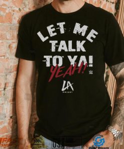 500 Level Black LA Knight Let Me Talk To Ya! T Shirt