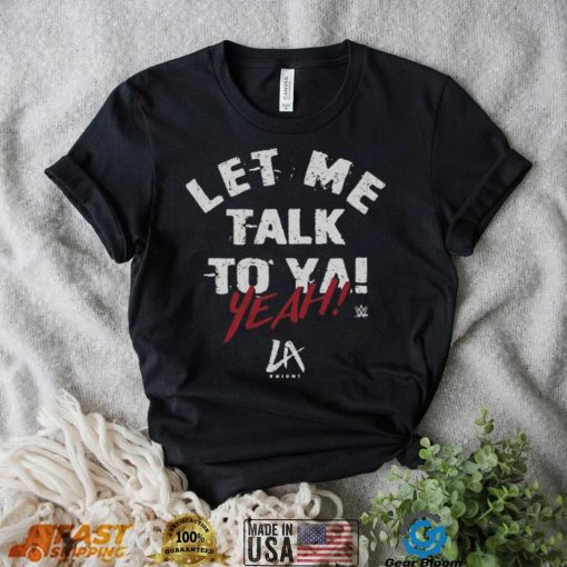 500 Level Black LA Knight Let Me Talk To Ya! T Shirt