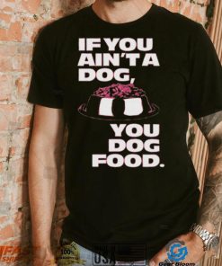 Angel Reese If You Aint A Dog You Dog Food T Shirt