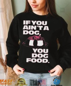 Angel Reese If You Aint A Dog You Dog Food T Shirt