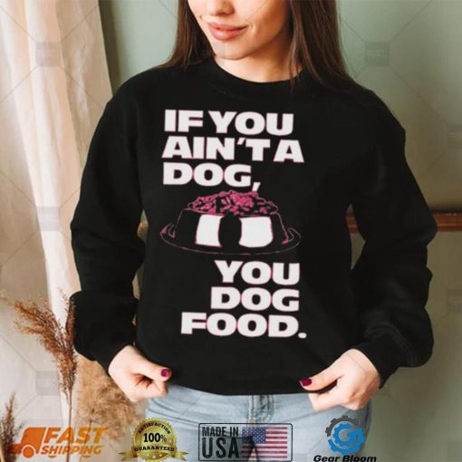 Angel Reese If You Aint A Dog You Dog Food T Shirt