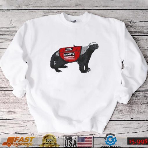 Best Anxiety companion honey badger 2023 shirt