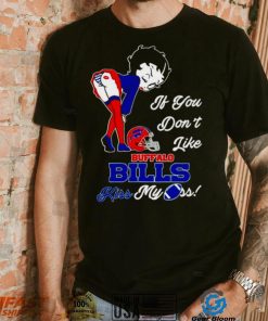 Betty Boop if you don’t like Buffalo Bills kiss my ass shirt