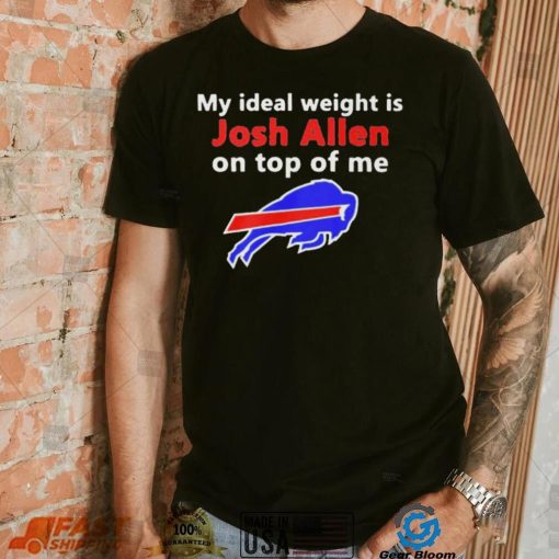 Buffalo Bills My Ideal Weight Is Josh Allen On Top Of Me Shirt