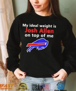 Buffalo Bills My Ideal Weight Is Josh Allen On Top Of Me Shirt