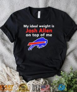 Buffalo Bills My Ideal Weight Is Josh Allen On Top Of Me Shirt