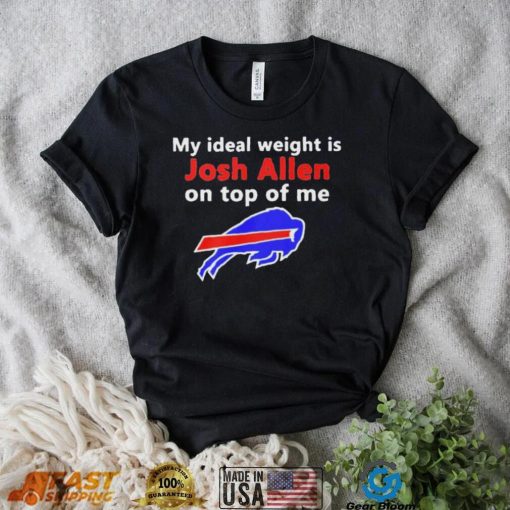 Buffalo Bills My Ideal Weight Is Josh Allen On Top Of Me Shirt