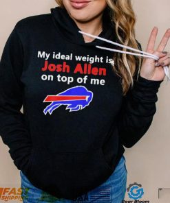 Buffalo Bills My Ideal Weight Is Josh Allen On Top Of Me Shirt