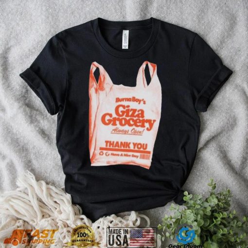 Burna boy giza grocery always open thank you have a nice day 2023 shirt