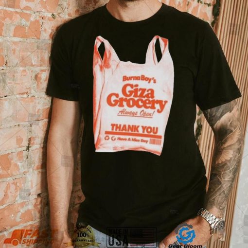 Burna boy giza grocery always open thank you have a nice day 2023 shirt