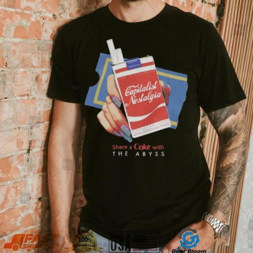 Capitalist Nostalgia Share A Coke With The Abyss T Shirt
