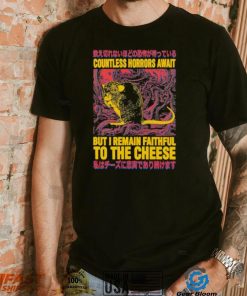 Countless horrors await but I remain faithful to the cheese shirt