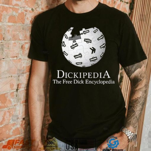 Dickipedia the free dick encyclopedia 2023 shirt