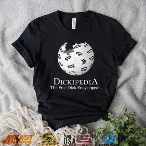 Dickipedia the free dick encyclopedia 2023 shirt