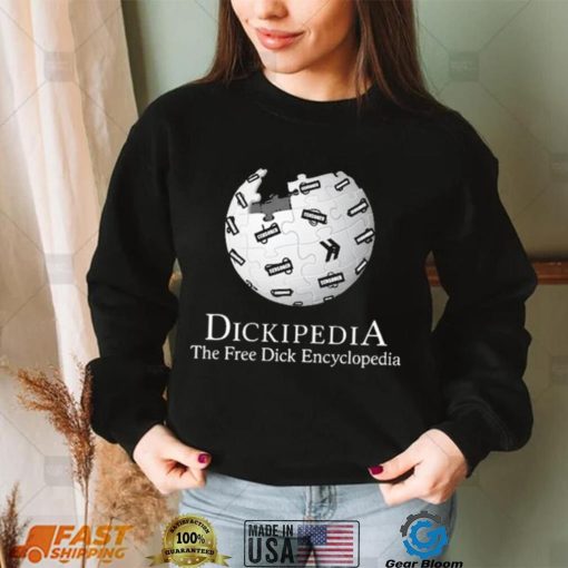 Dickipedia the free dick encyclopedia 2023 shirt