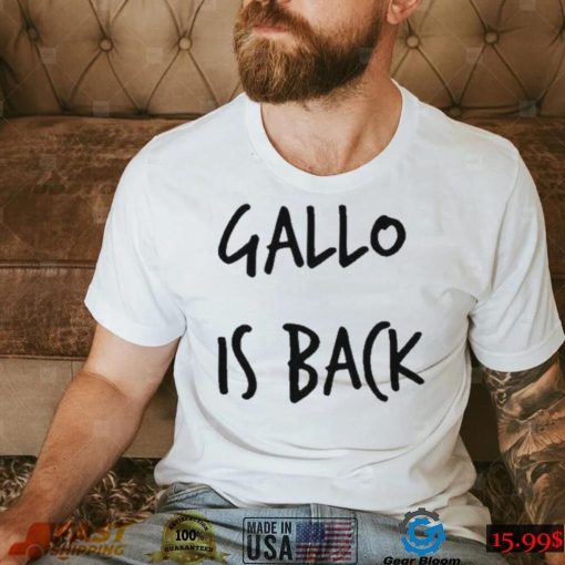 Gallo Is Back shirt