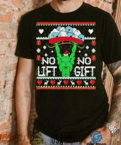 Grinch no lift no gift Christmas shirt