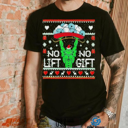 Grinch no lift no gift Christmas shirt