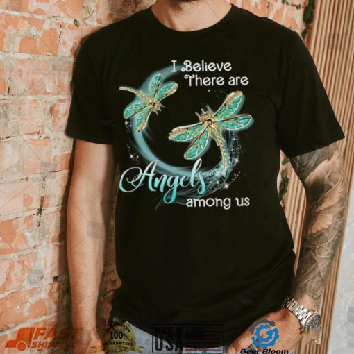 I Believe There Are Angels Among Us Shirt