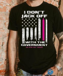 I don’t Jack off with the government shirt