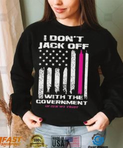 I don’t Jack off with the government shirt