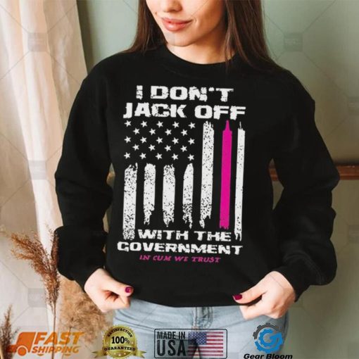 I don’t Jack off with the government shirt