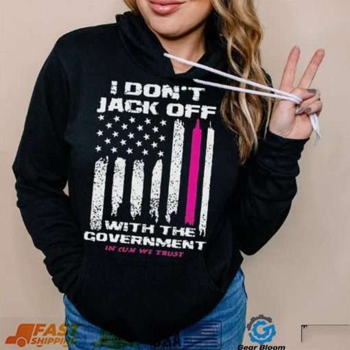 I don’t Jack off with the government shirt