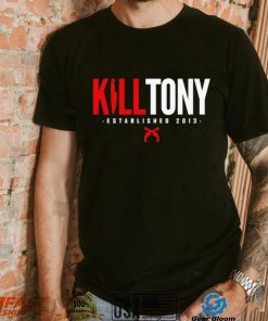 Kill Tony est 2013 shirt