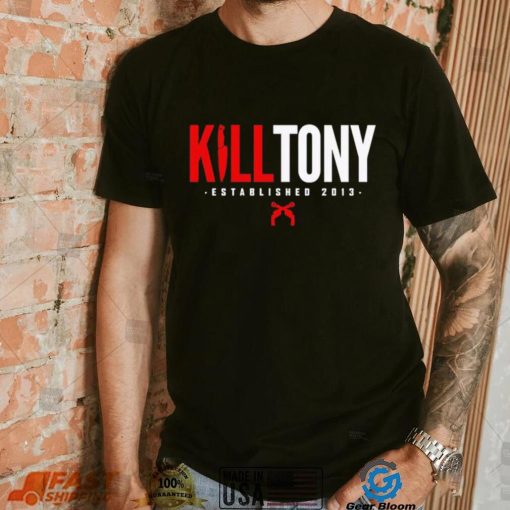 Kill Tony est 2013 shirt