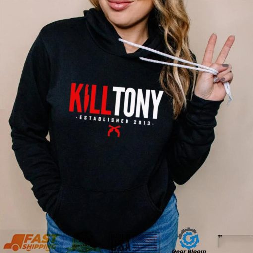 Kill Tony est 2013 shirt