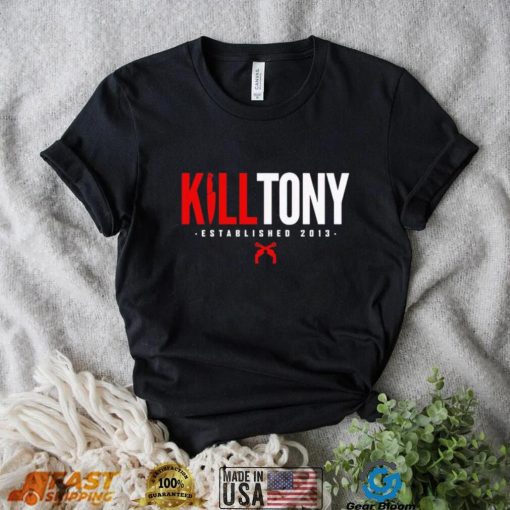 Kill Tony est 2013 shirt