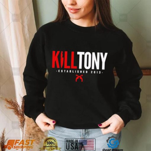 Kill Tony est 2013 shirt