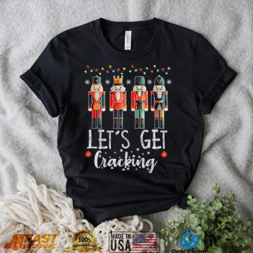 Let’s Get Cracking Christmas Nutcracker Ballet T Shirt