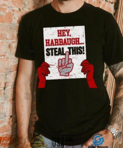 Ohio State Buckeyes Hey Harbaugh, Steal This Shirt